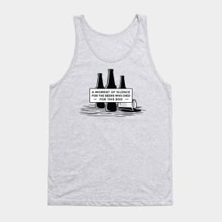 A moment of Silence for the beers who died Tank Top